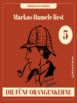 cover image of Die fünf Orangenkerne--Markus Hamele liest Sherlock Holmes, Folge 5